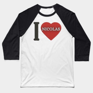 I LOVE NICOLAS Baseball T-Shirt